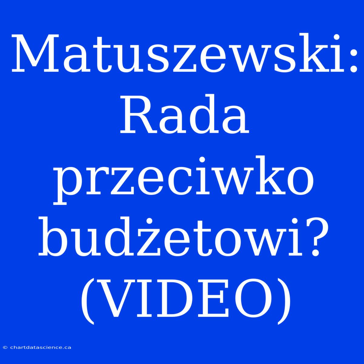 Matuszewski: Rada Przeciwko Budżetowi? (VIDEO)