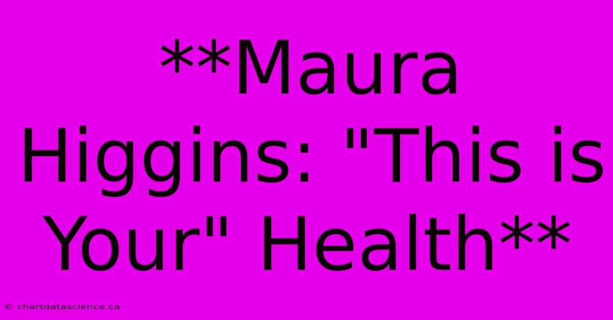 **Maura Higgins: 