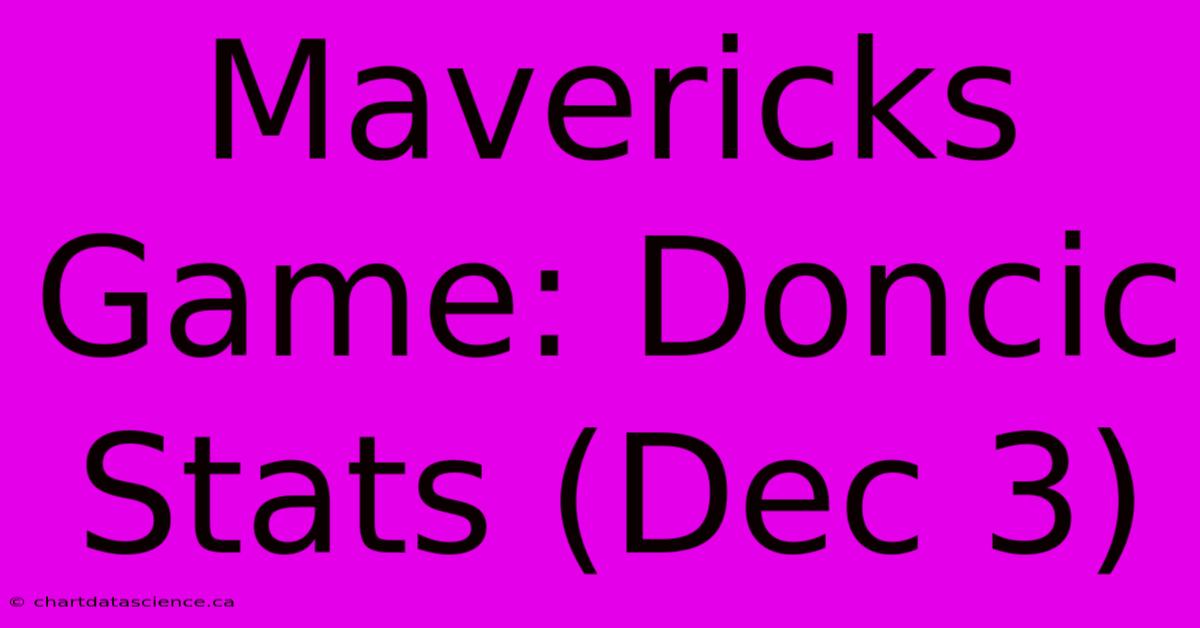 Mavericks Game: Doncic Stats (Dec 3)