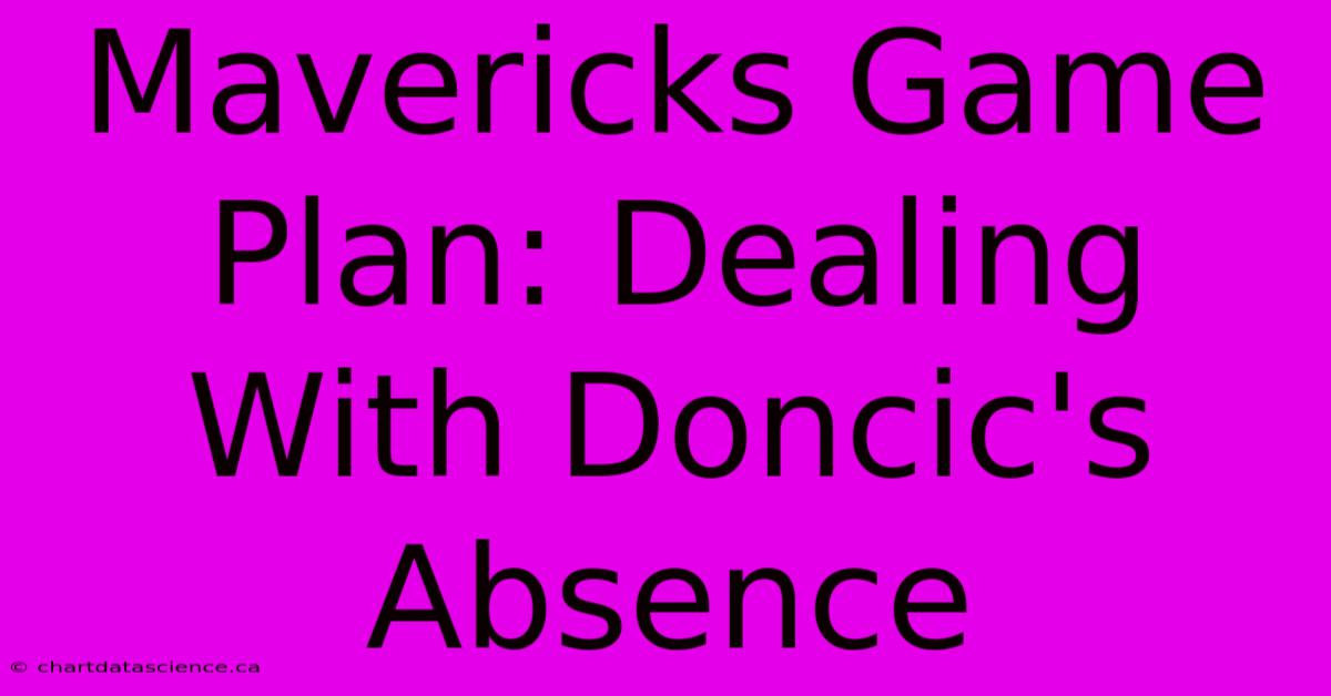 Mavericks Game Plan: Dealing With Doncic's Absence