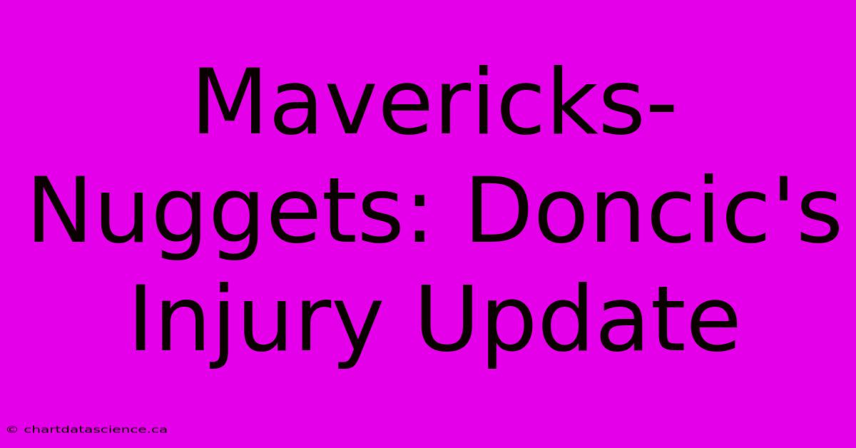 Mavericks-Nuggets: Doncic's Injury Update