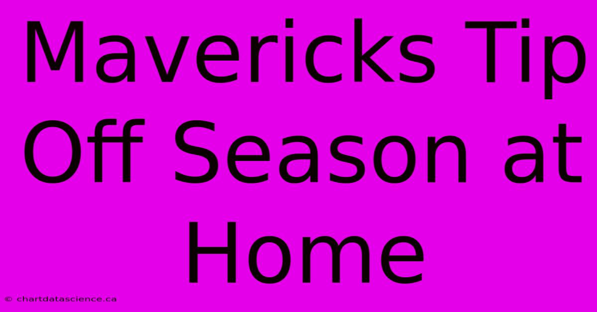 Mavericks Tip Off Season At Home