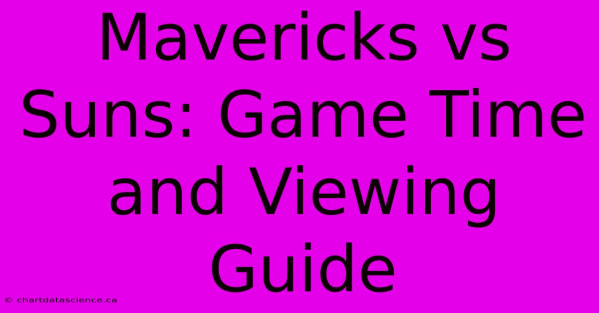 Mavericks Vs Suns: Game Time And Viewing Guide