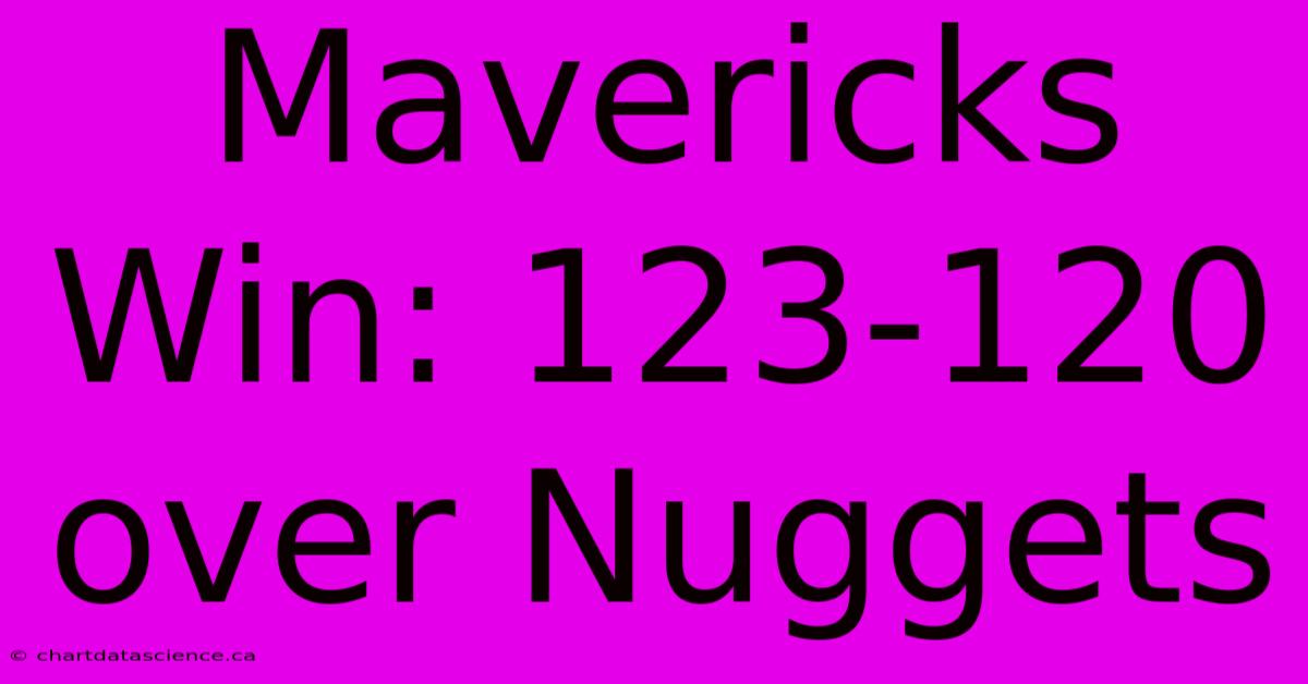 Mavericks Win: 123-120 Over Nuggets