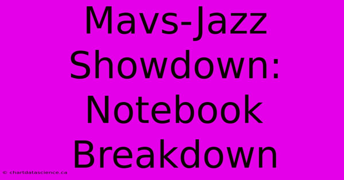 Mavs-Jazz Showdown: Notebook Breakdown 