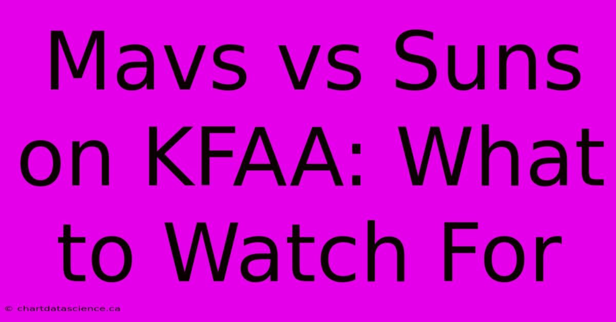 Mavs Vs Suns On KFAA: What To Watch For