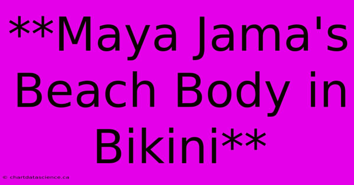 **Maya Jama's Beach Body In Bikini** 