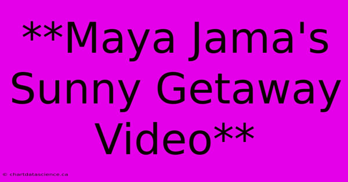 **Maya Jama's Sunny Getaway Video**