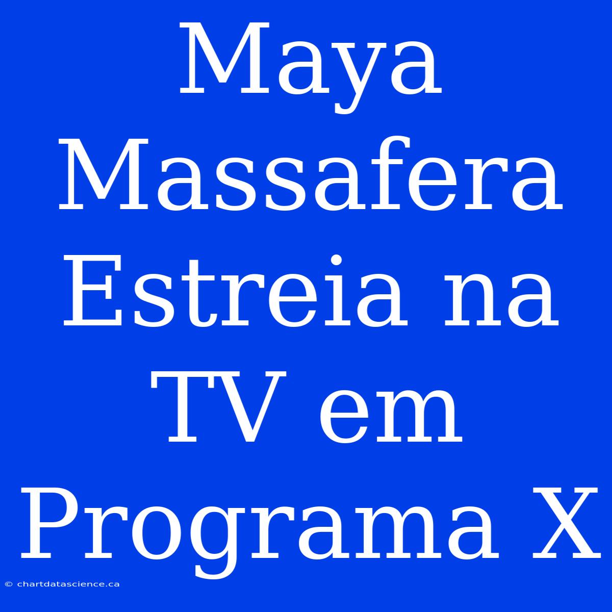 Maya Massafera Estreia Na TV Em Programa X