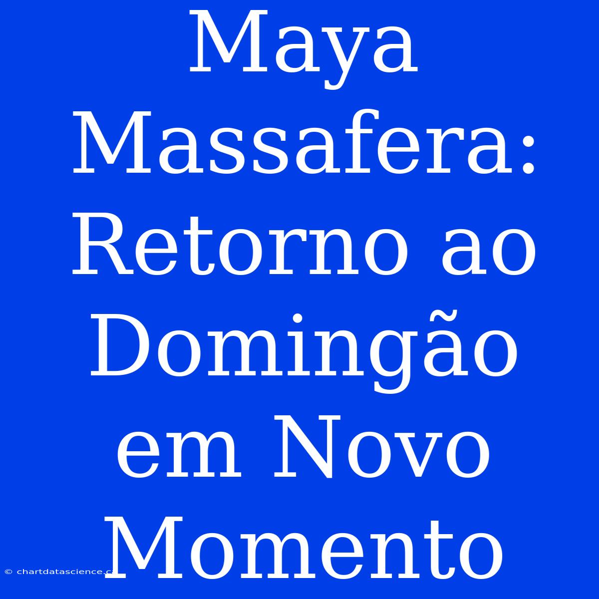 Maya Massafera: Retorno Ao Domingão Em Novo Momento