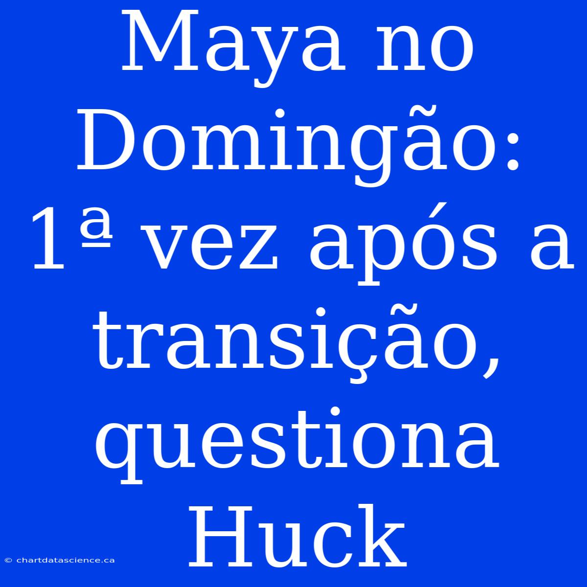 Maya No Domingão: 1ª Vez Após A Transição, Questiona Huck