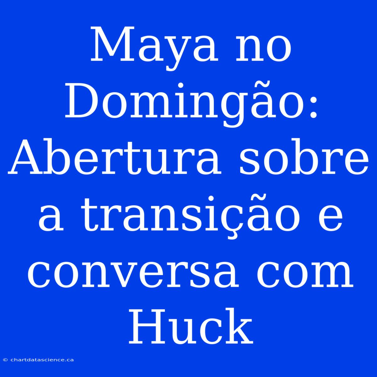 Maya No Domingão: Abertura Sobre A Transição E Conversa Com Huck