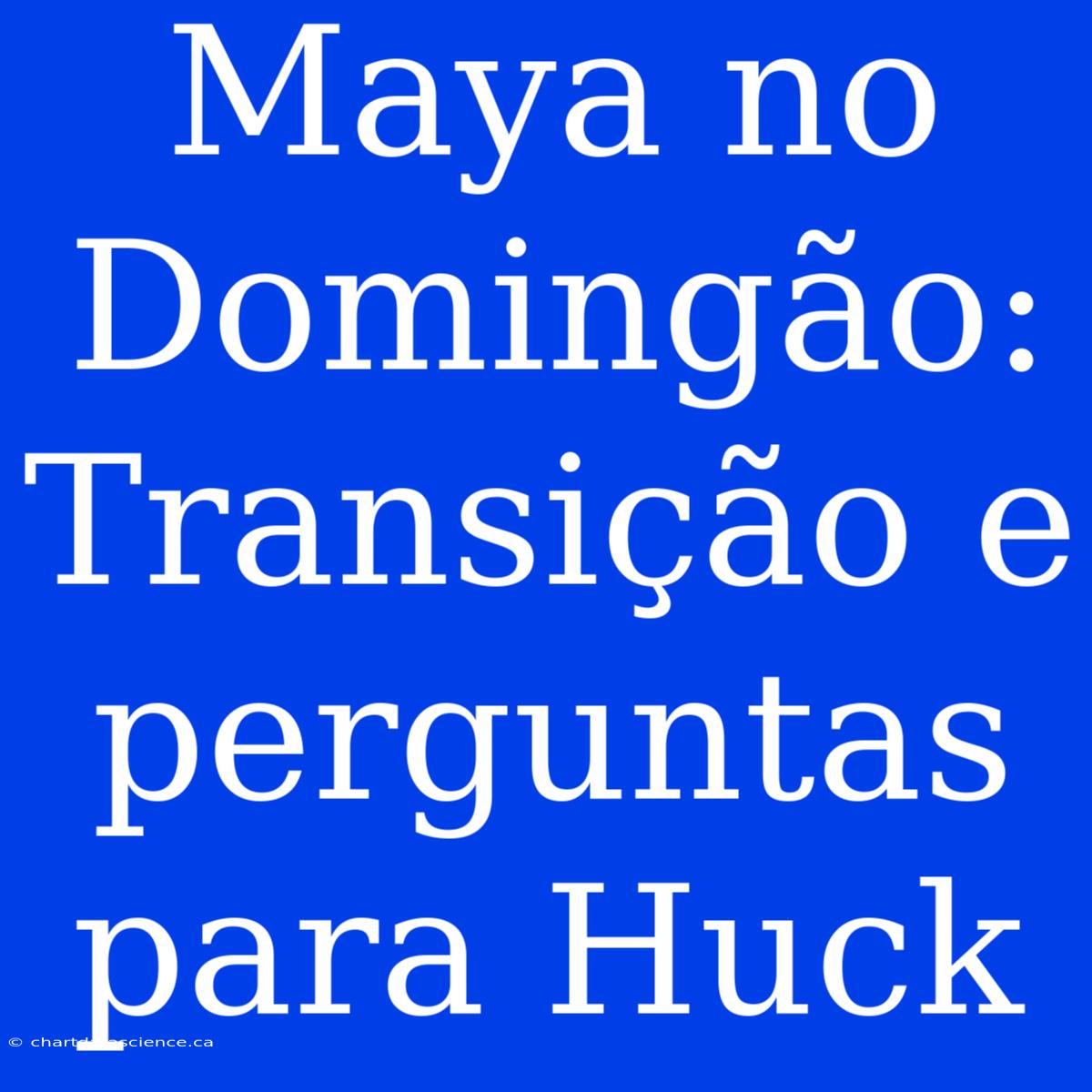 Maya No Domingão: Transição E Perguntas Para Huck