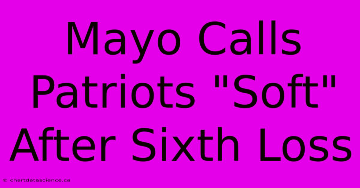 Mayo Calls Patriots 