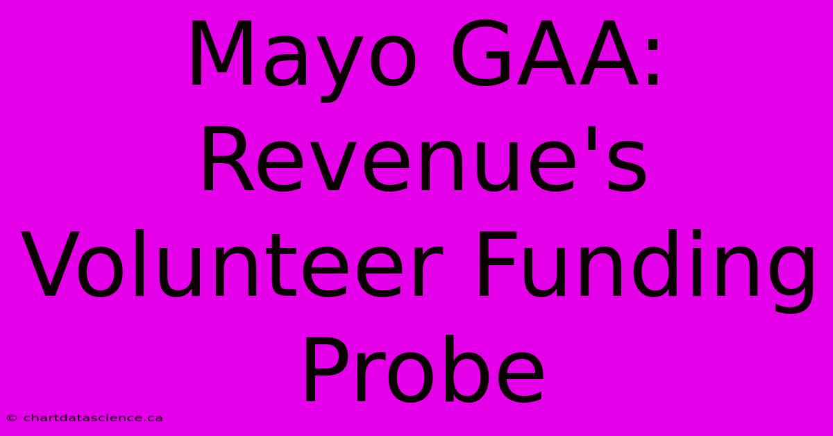 Mayo GAA: Revenue's Volunteer Funding Probe