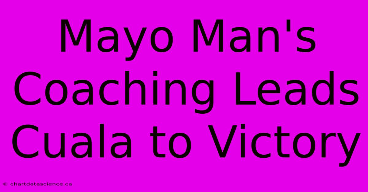 Mayo Man's Coaching Leads Cuala To Victory 