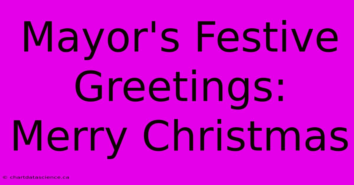 Mayor's Festive Greetings: Merry Christmas