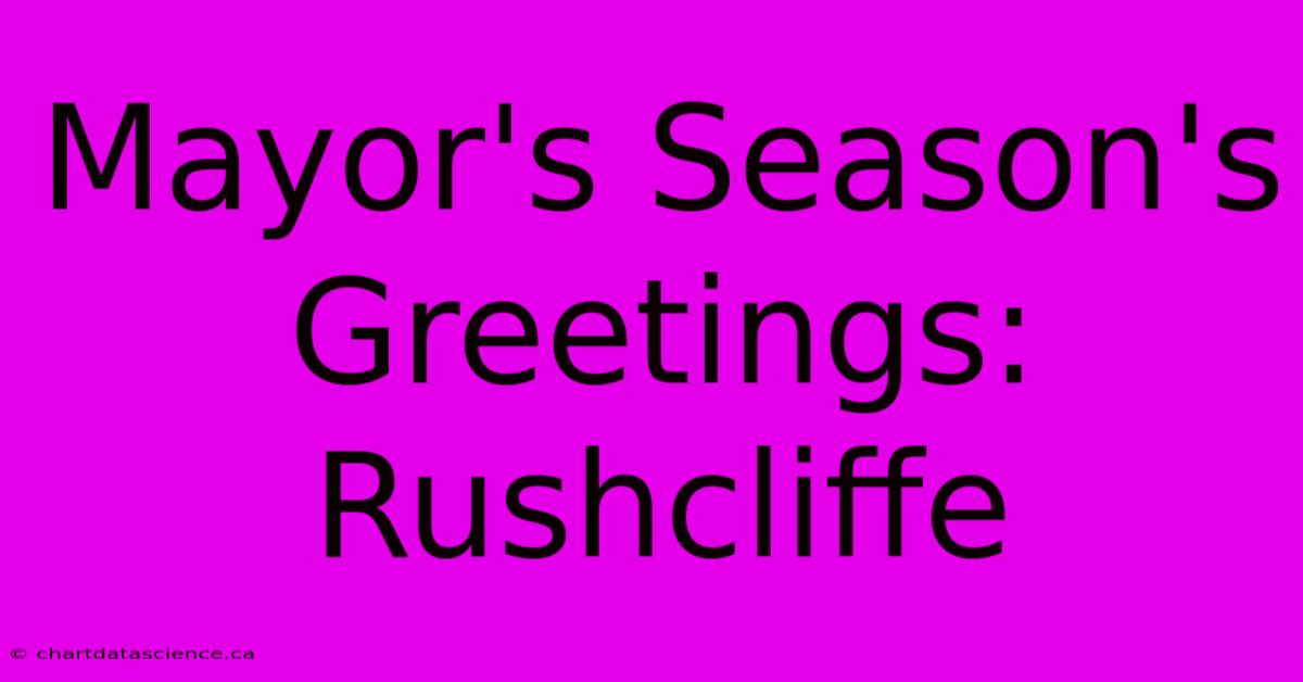 Mayor's Season's Greetings: Rushcliffe