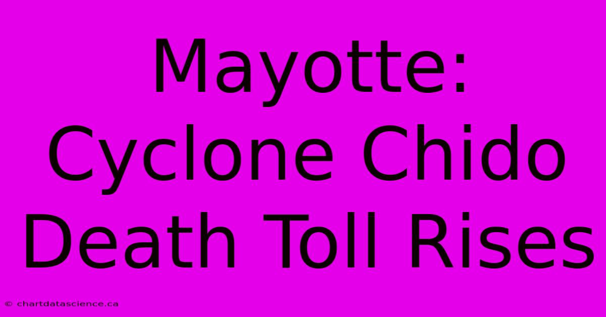 Mayotte: Cyclone Chido Death Toll Rises