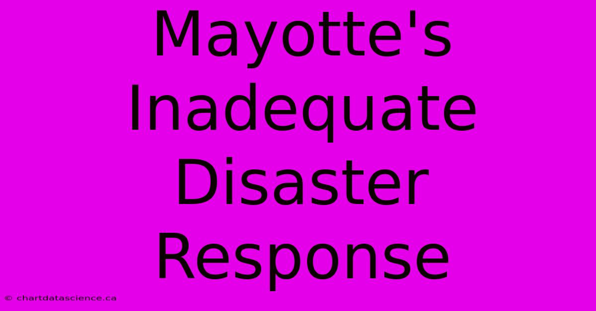 Mayotte's Inadequate Disaster Response