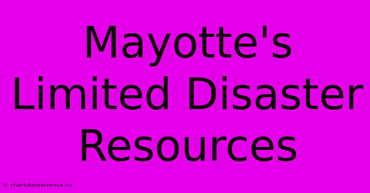 Mayotte's Limited Disaster Resources