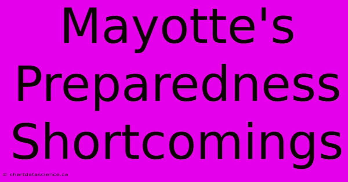 Mayotte's Preparedness Shortcomings