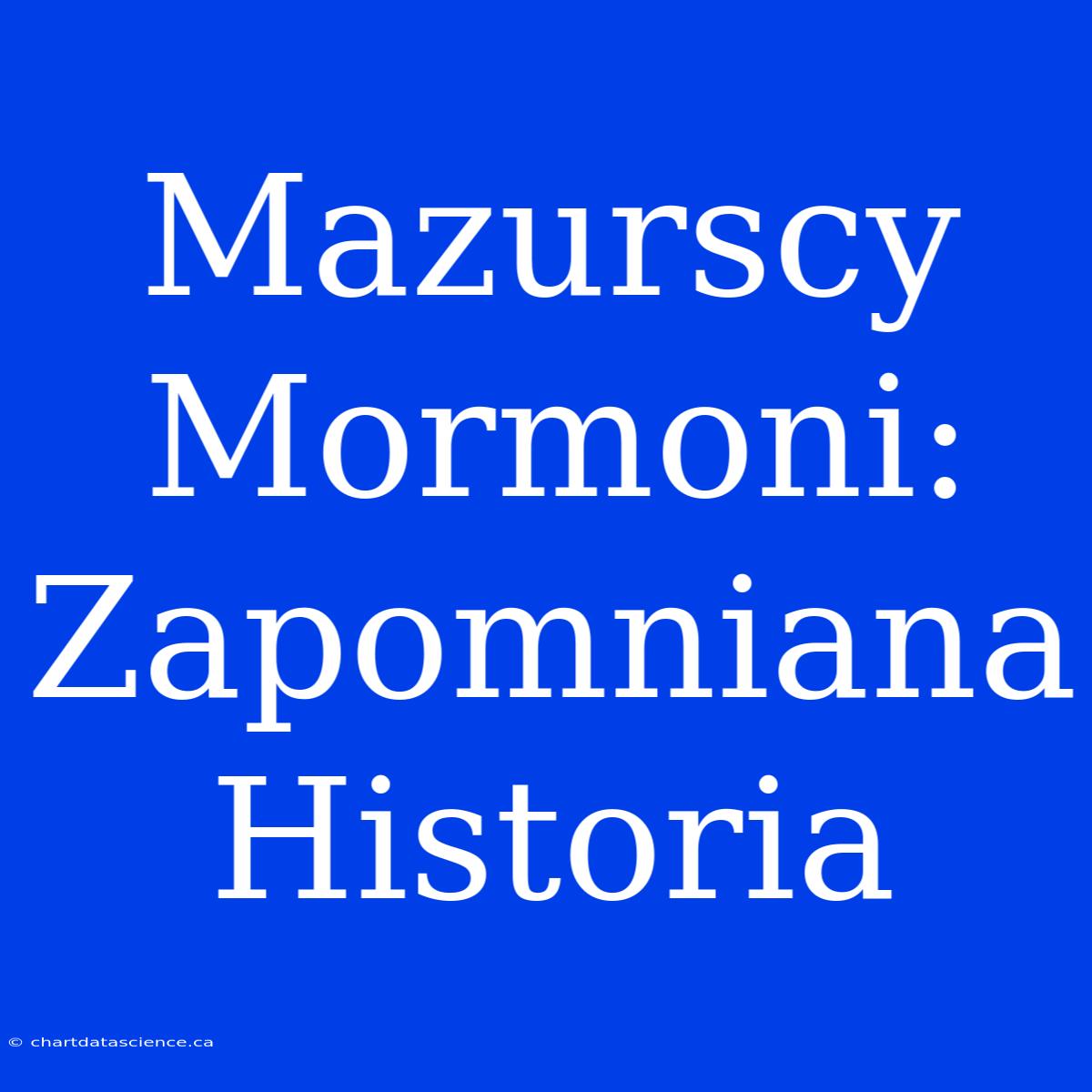 Mazurscy Mormoni: Zapomniana Historia