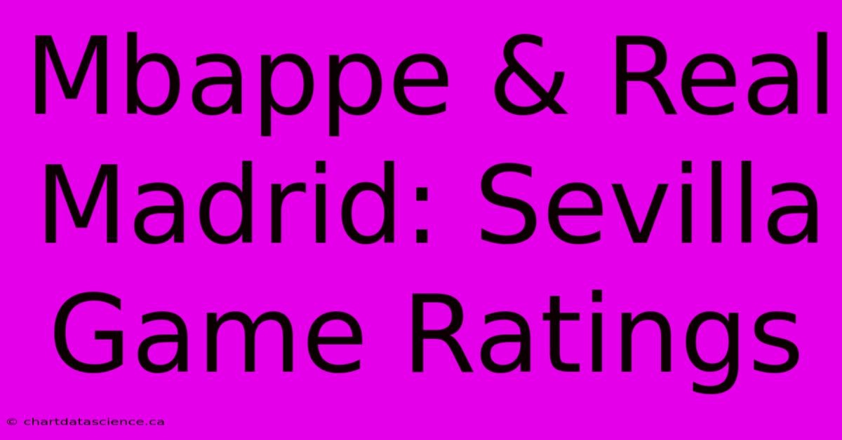 Mbappe & Real Madrid: Sevilla Game Ratings