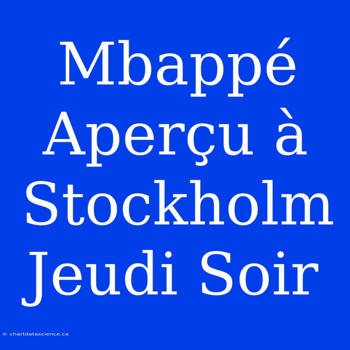 Mbappé Aperçu À Stockholm Jeudi Soir