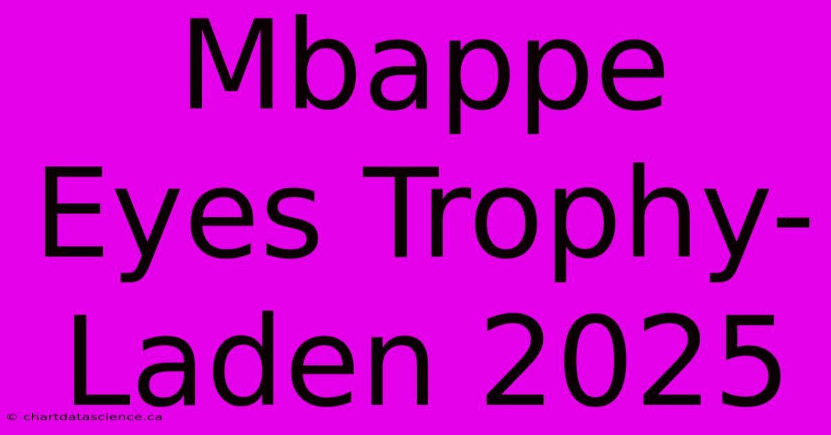 Mbappe Eyes Trophy-Laden 2025