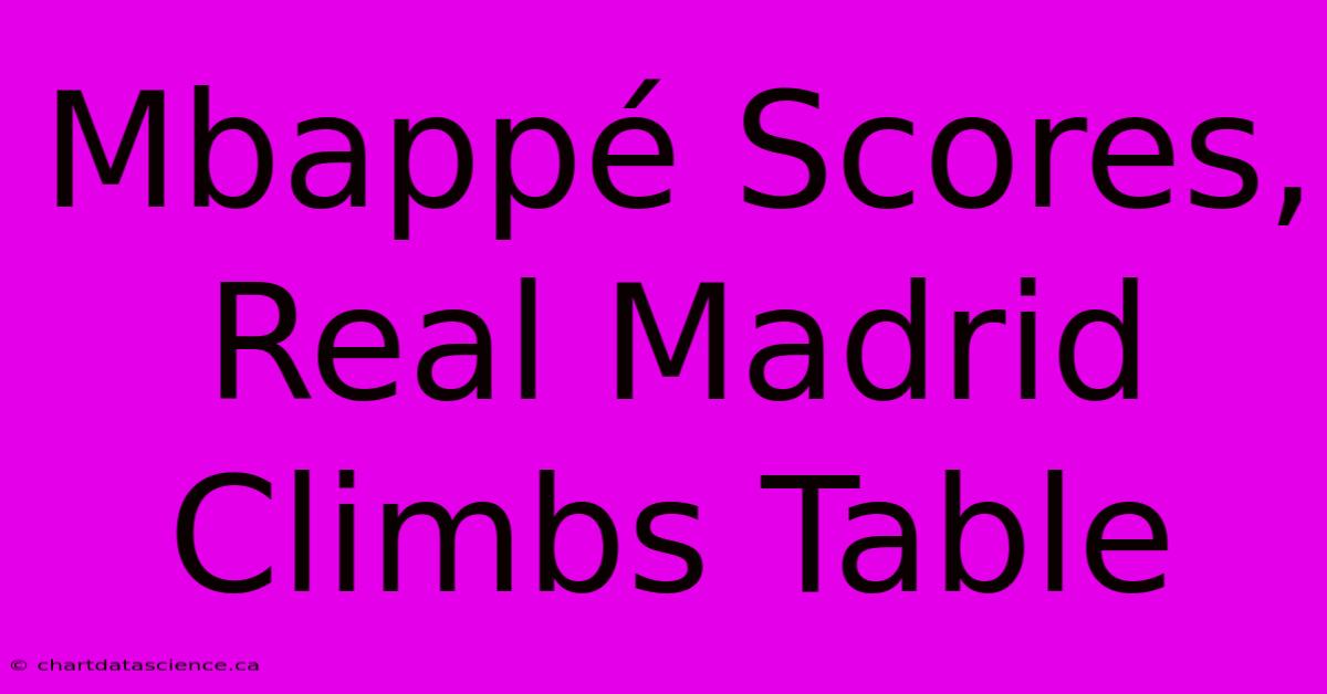 Mbappé Scores, Real Madrid Climbs Table