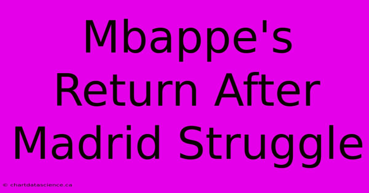 Mbappe's Return After Madrid Struggle