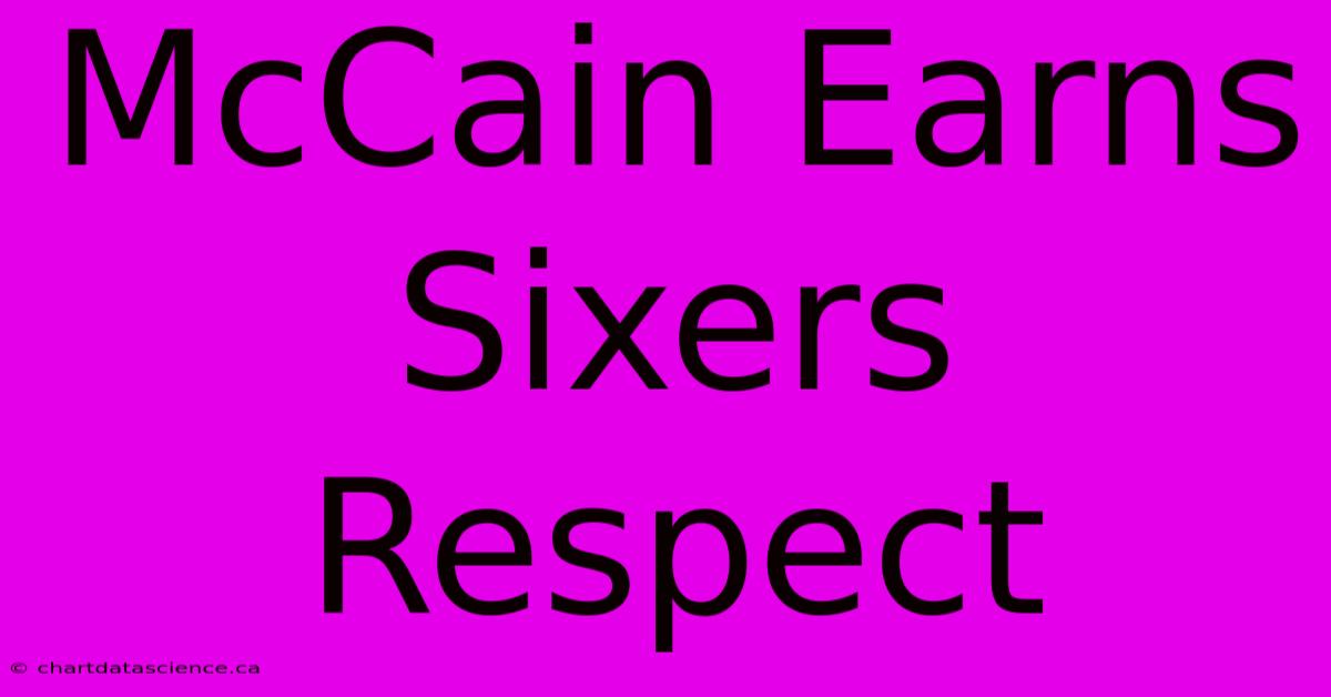 McCain Earns Sixers Respect