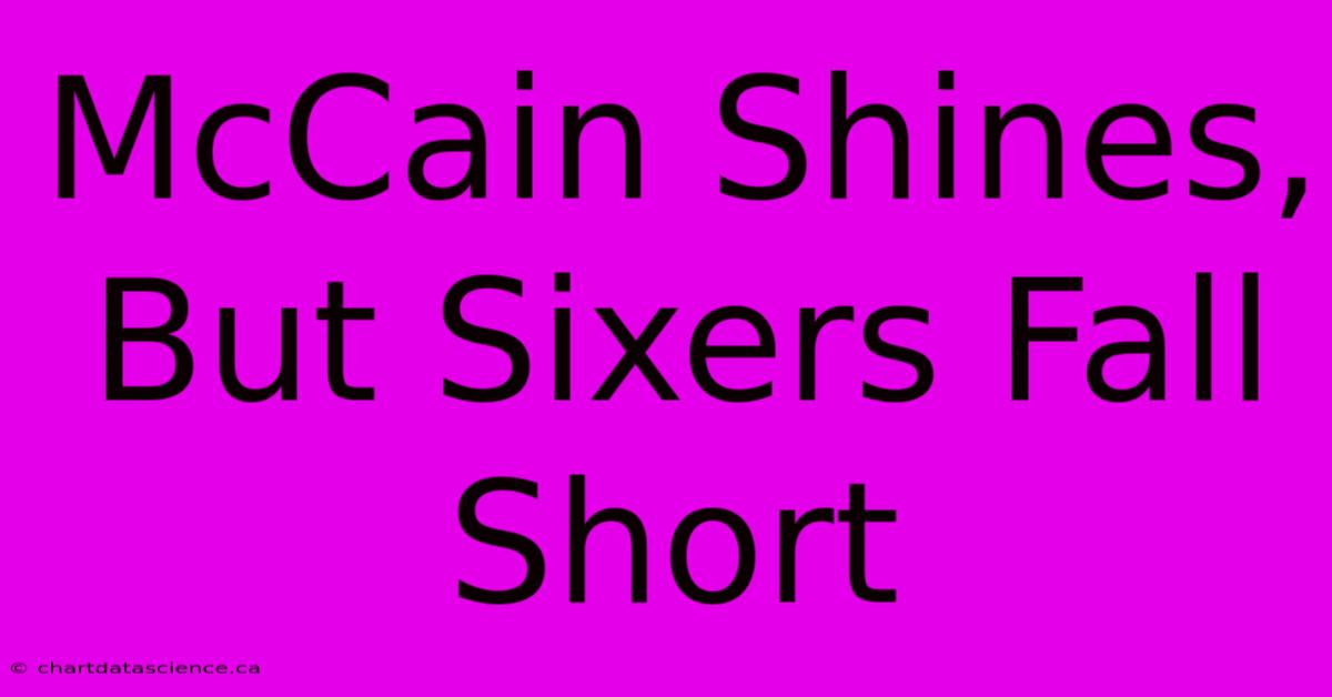 McCain Shines, But Sixers Fall Short