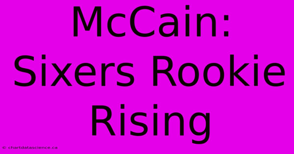 McCain: Sixers Rookie Rising