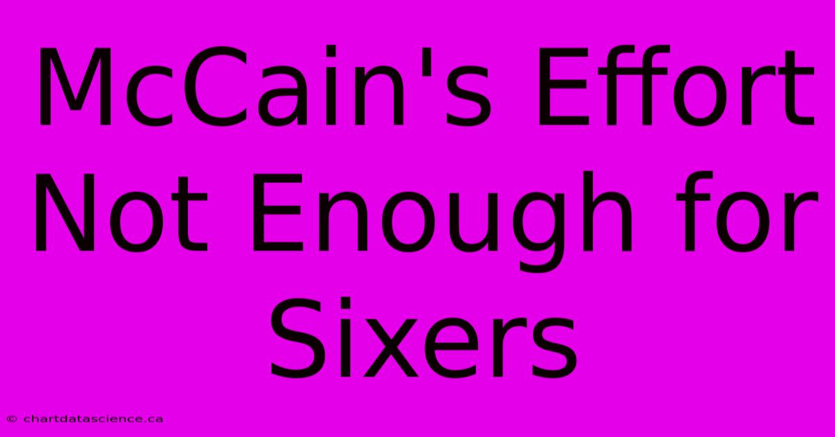 McCain's Effort Not Enough For Sixers