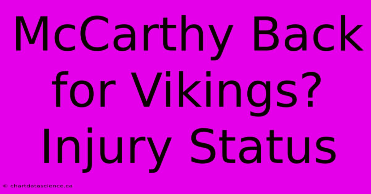 McCarthy Back For Vikings? Injury Status