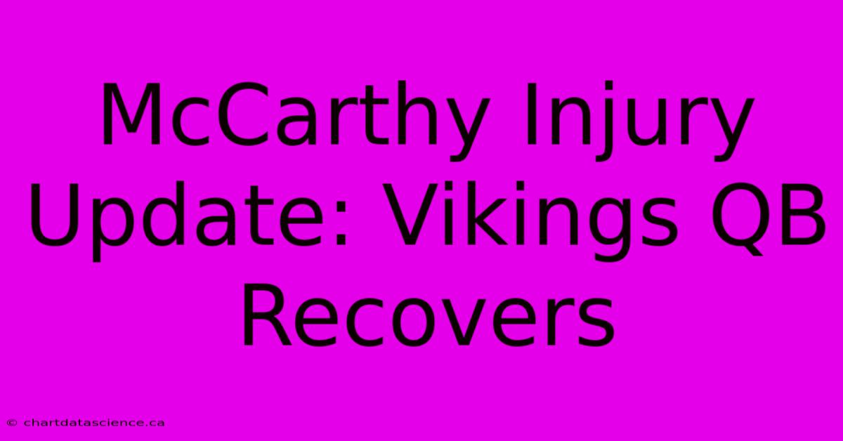 McCarthy Injury Update: Vikings QB Recovers 