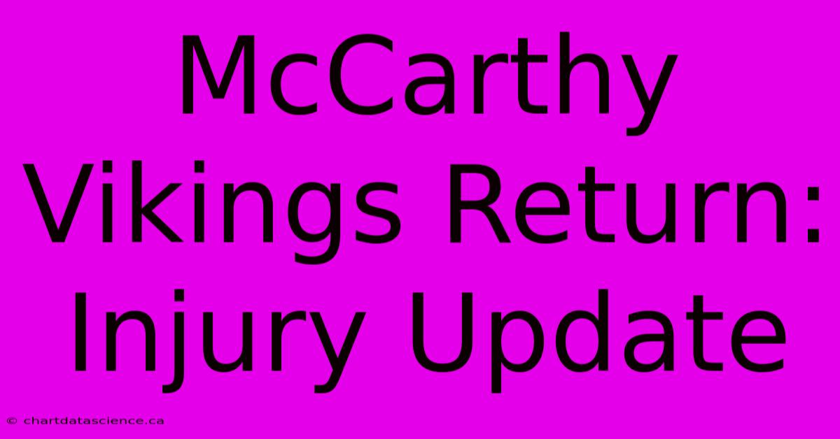 McCarthy Vikings Return: Injury Update