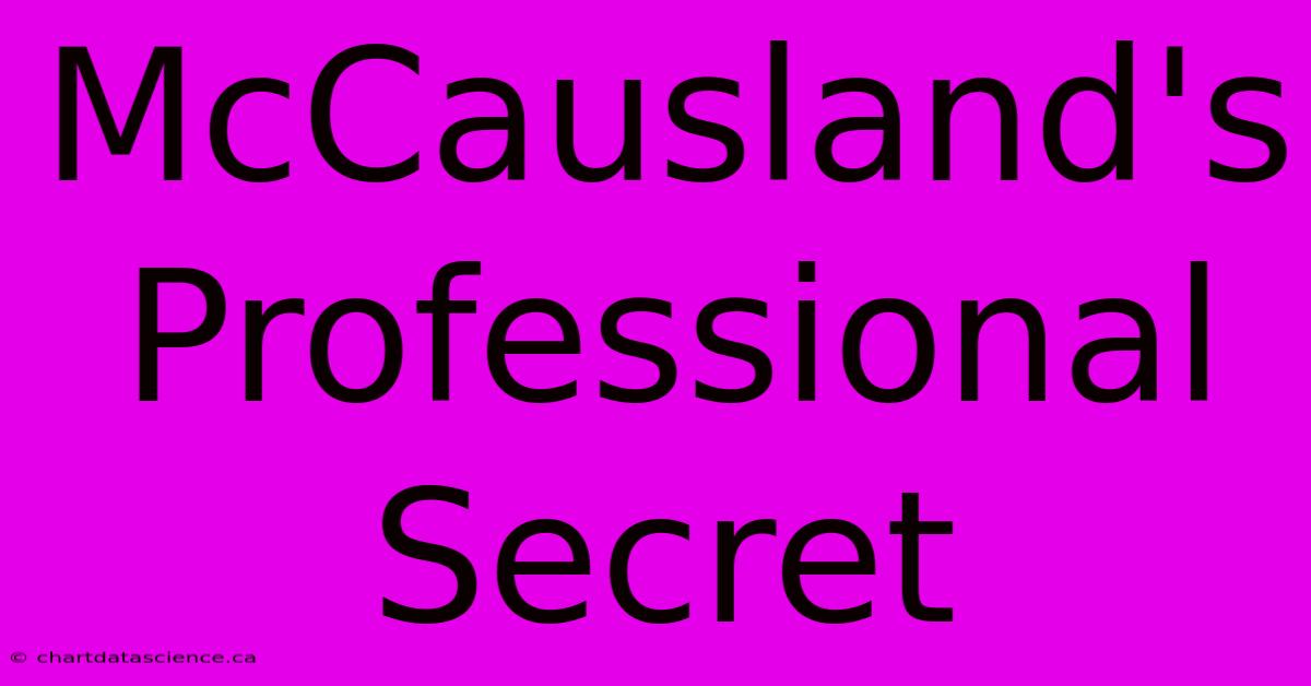 McCausland's Professional Secret