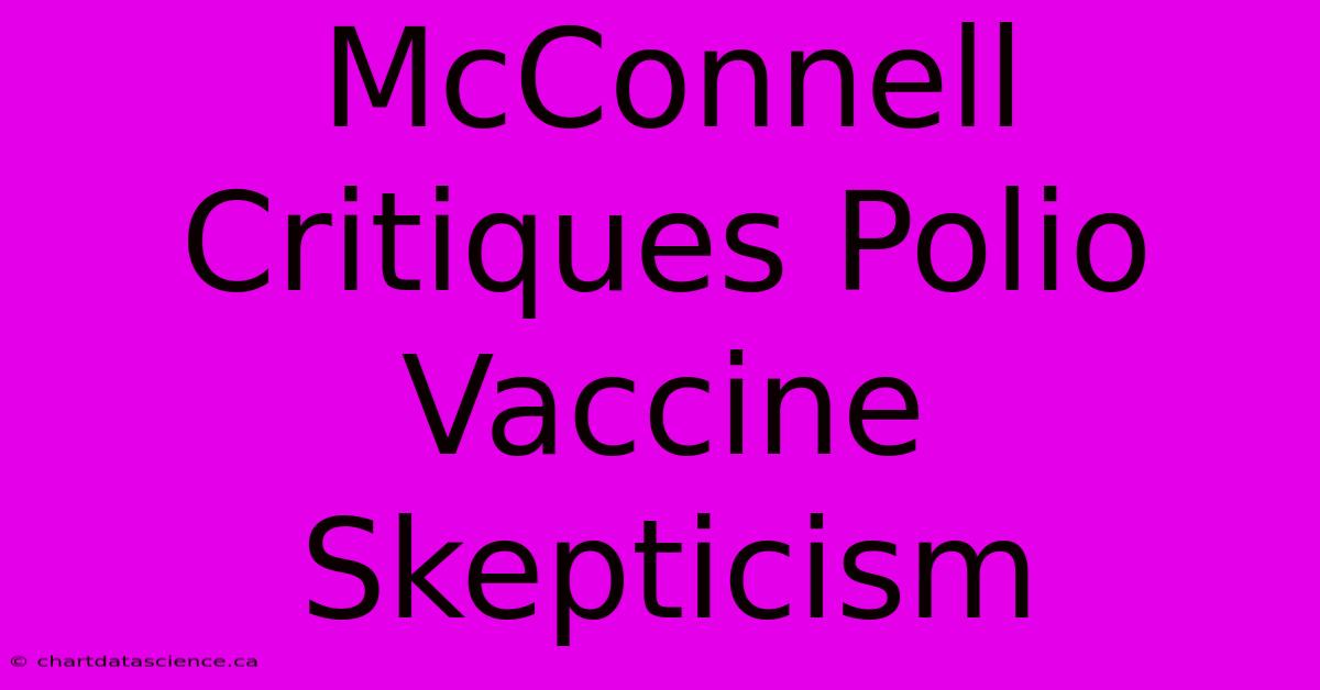 McConnell Critiques Polio Vaccine Skepticism