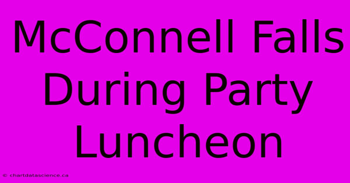 McConnell Falls During Party Luncheon