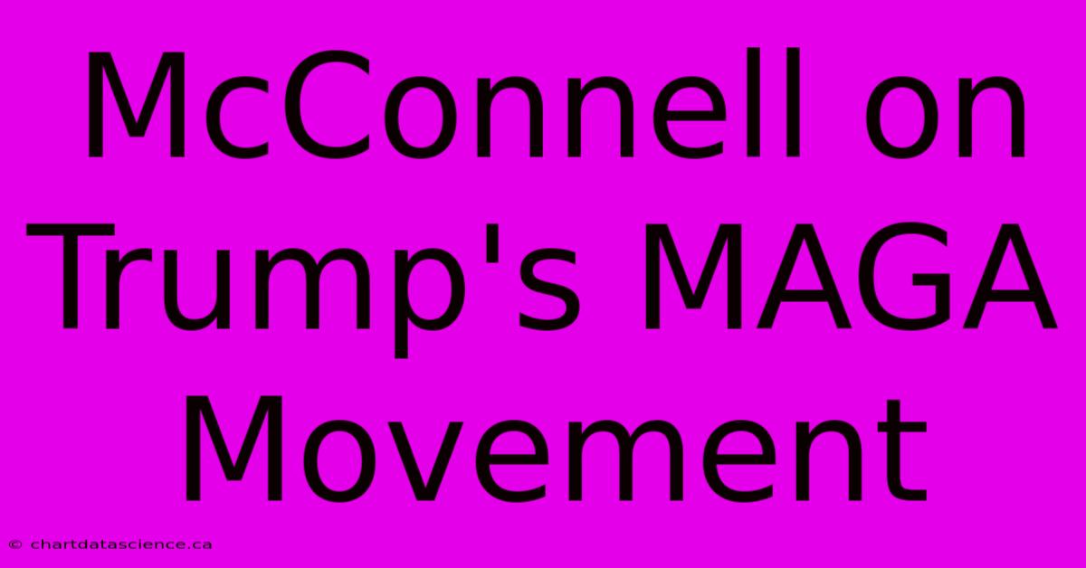 McConnell On Trump's MAGA Movement