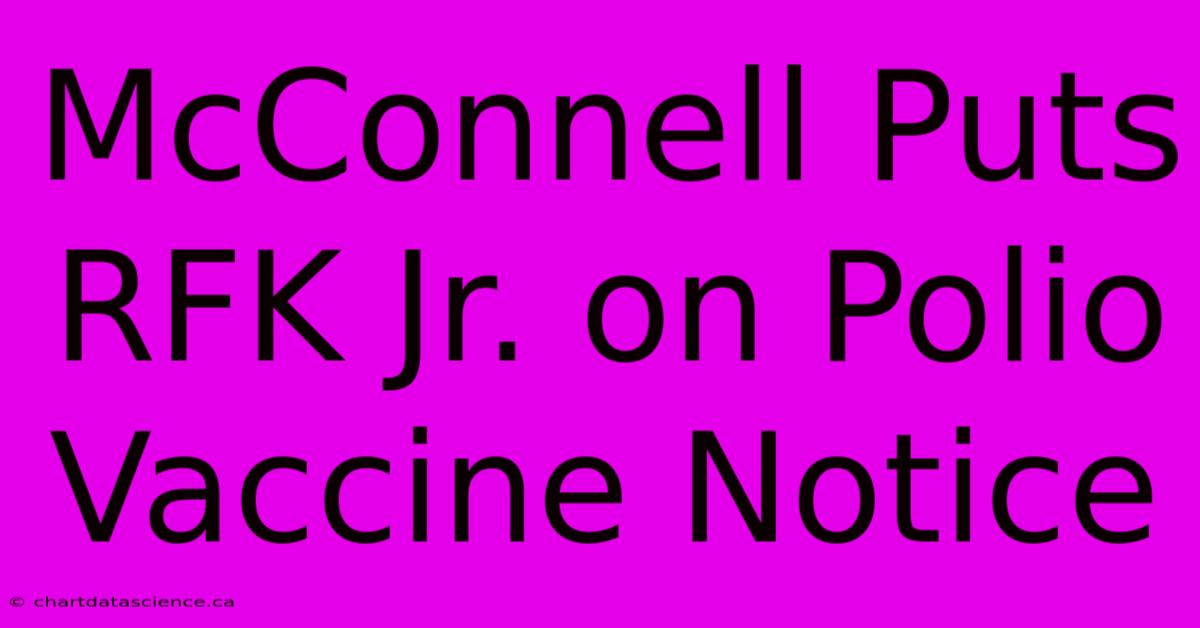 McConnell Puts RFK Jr. On Polio Vaccine Notice