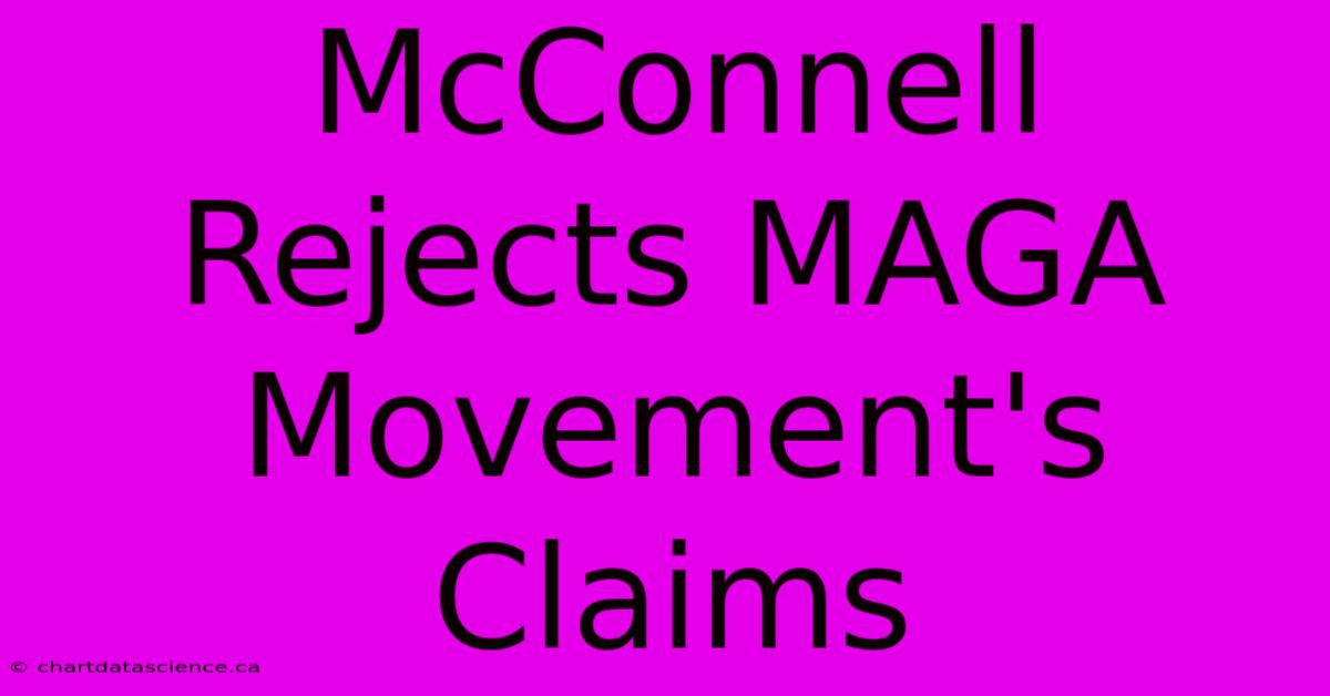 McConnell Rejects MAGA Movement's Claims