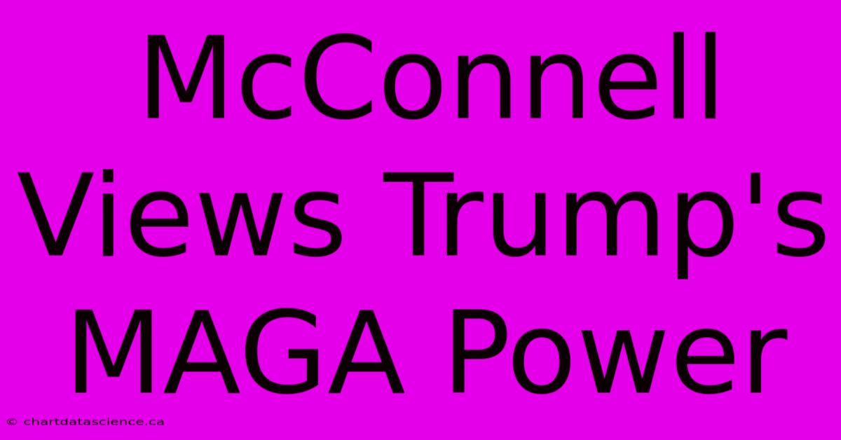 McConnell Views Trump's MAGA Power