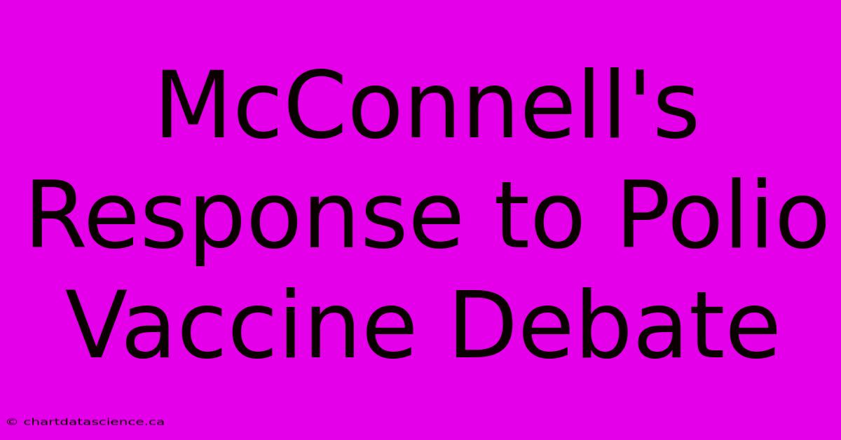 McConnell's Response To Polio Vaccine Debate