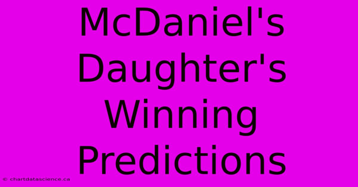 McDaniel's Daughter's Winning Predictions