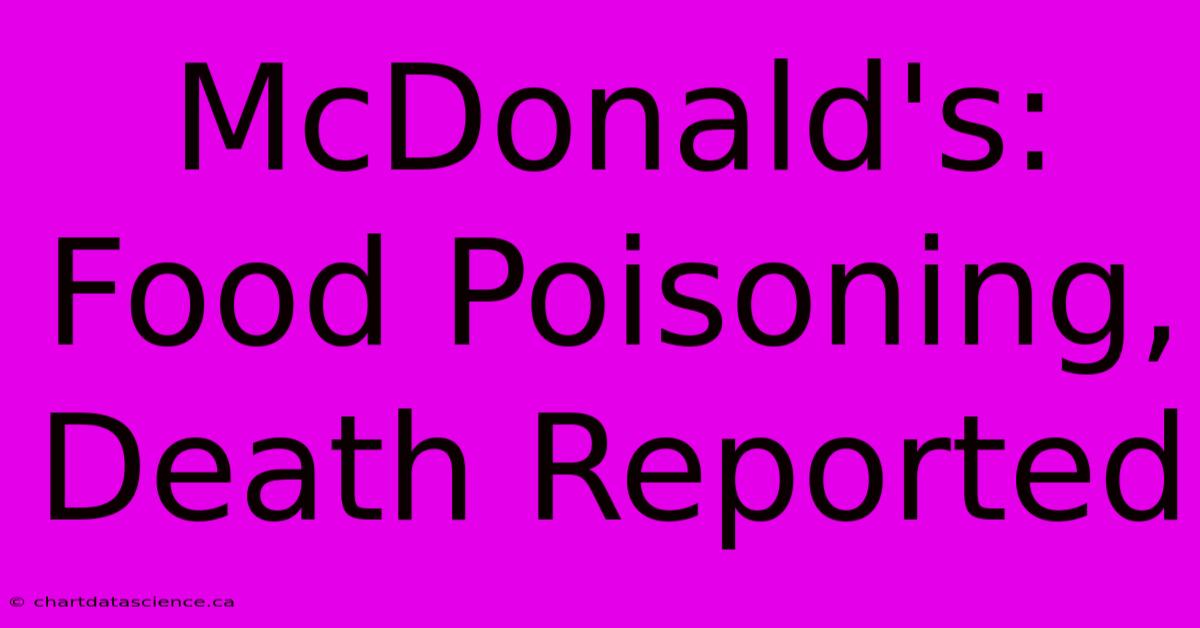 McDonald's: Food Poisoning, Death Reported 