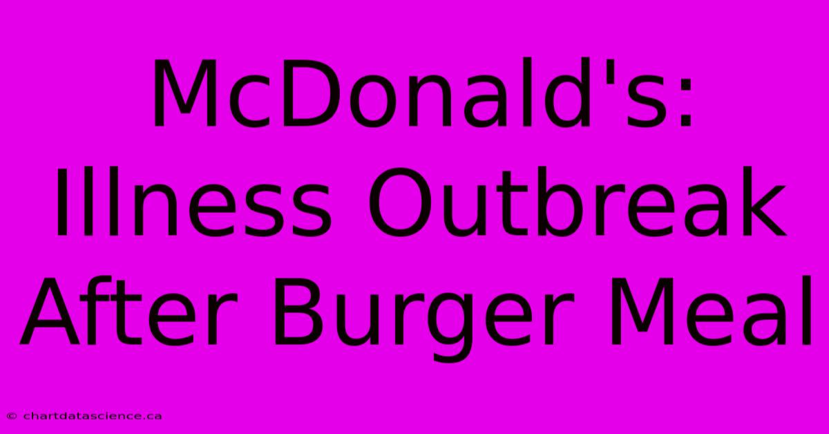 McDonald's: Illness Outbreak After Burger Meal 